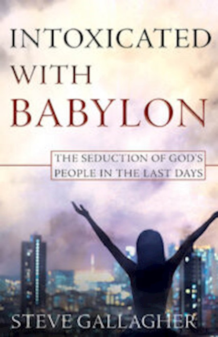 Intoxicated With Babylon by Gallagher Steve