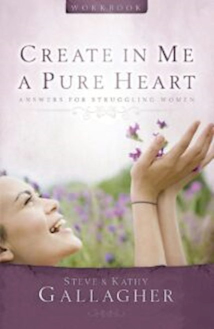 Create in Me A Pure Heart Workbook by Gallagher S & K