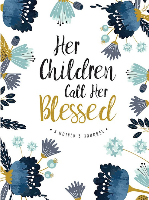 Her Children Call Her Blessed: A Mother's Journal by Ellie Claire Gifts