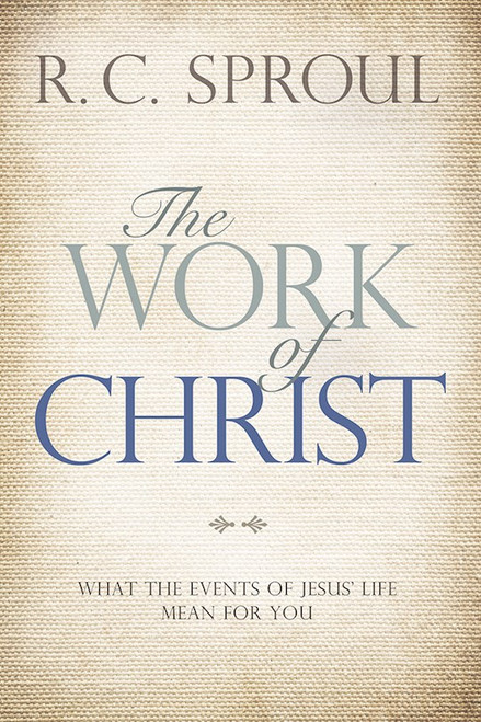 The Work Of Christ-Softcover by Sproul R C