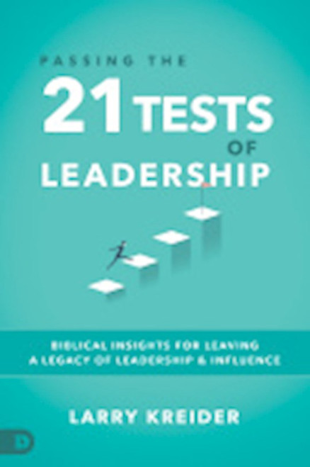 Passing The 21 Tests Of Leadership by Kreider Dr Larry
