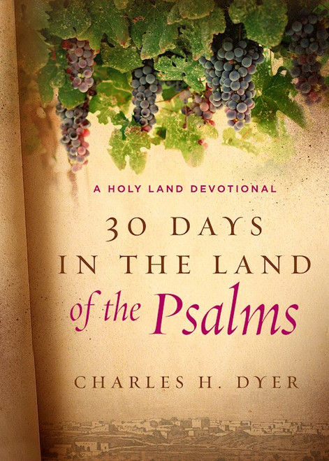 30 Days In The Land Of The Psalms by Dyer Charles H
