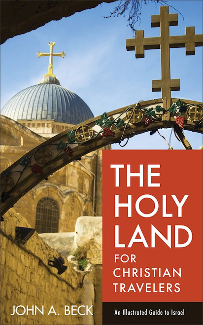 The Holy Land For Christian Travelers by Beck John