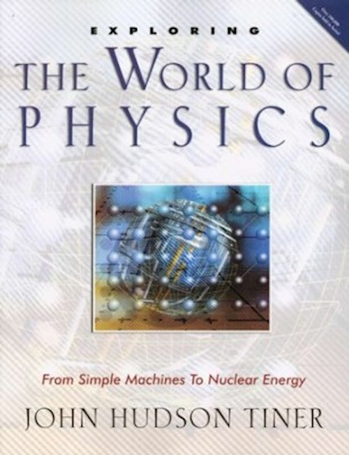 Exploring The World Of Physics by Tiner John Hudson