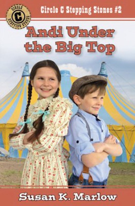 Andi Under The Big Top (Circle C Stepping Stones #2) by Marlow Susan K