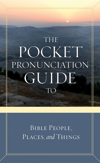 The Pocket Pronunciation Guide To Bible People Places And Things by David C Cook