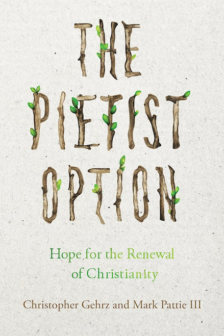 The Pietist Option by Gehrz Christopher