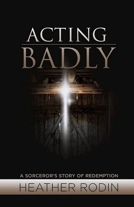 Acting Badly by Rodin Heather