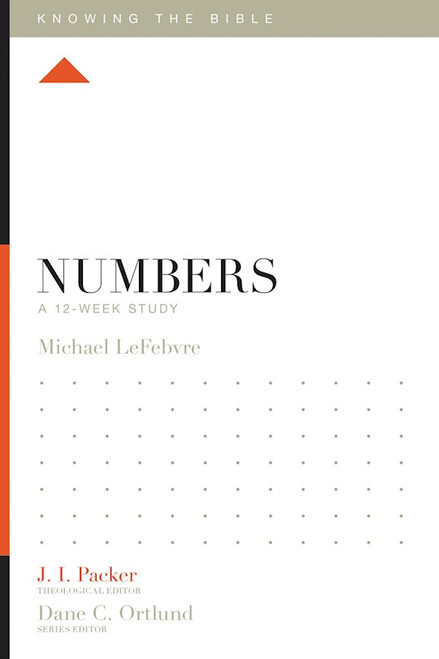 Numbers: A 12-Week Study (Knowing The Bible) by LeFebvre Michael