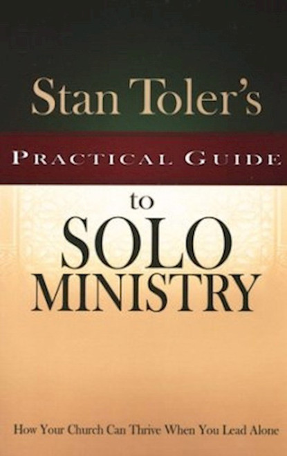STAN TOLER'S GUIDE SOLO MINISTRY by Toler Stan