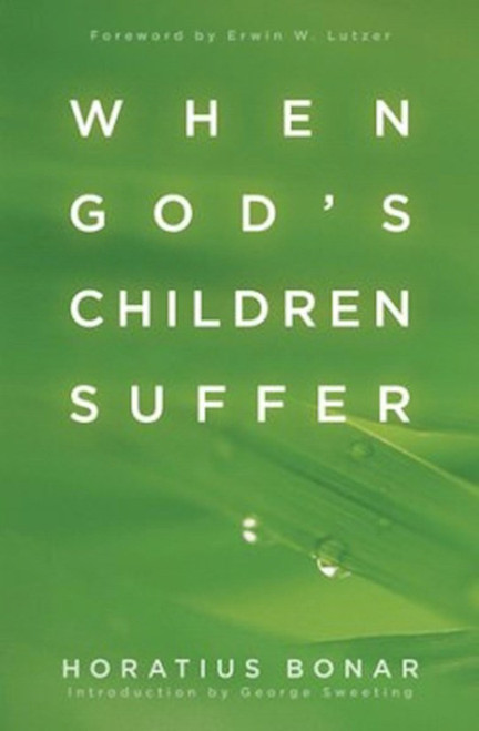 When God's Children Suffer by Bonar Horatius