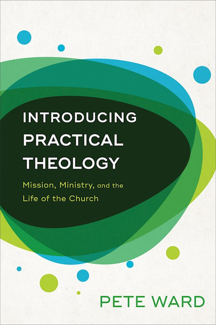 Introducing Practical Theology by Ward Pete