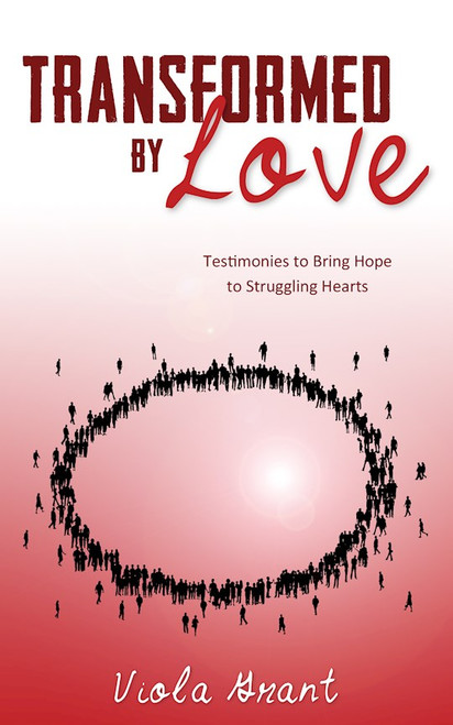 Transformed By Love by Grant Viola