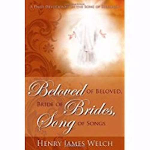 Beloved Of Beloved Bride Of Brides Song Of Songs by Welch Henry James