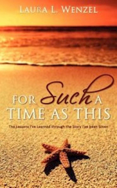 For Such A Time As This by Wenzel Laura L