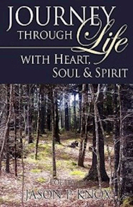 Journey Through Life With Heart Soul & Spirit by Knox Jason
