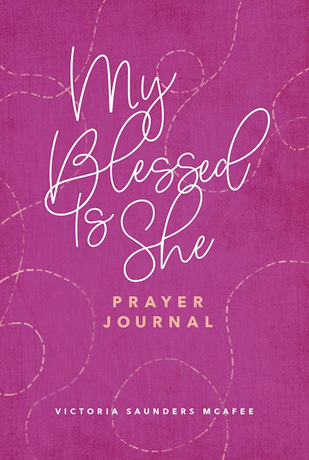 My Blessed Is She Prayer Journal by Mcafee Victoria
