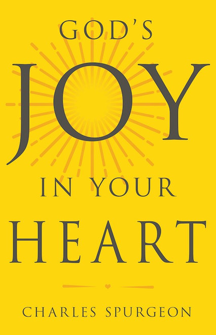 Gods Joy In Your Heart by Spurgeon Charles H