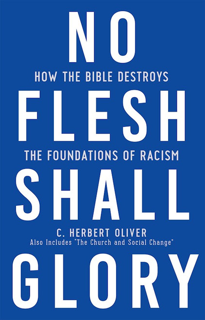 No Flesh Shall Glory (2nd Edition) by Oliver C Herbert