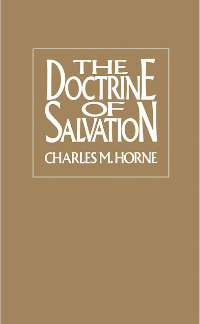 The Doctrine Of Salvation by Horne Charles