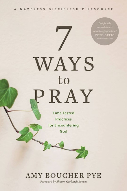 7 Ways To Pray by Pye Amy Boucher