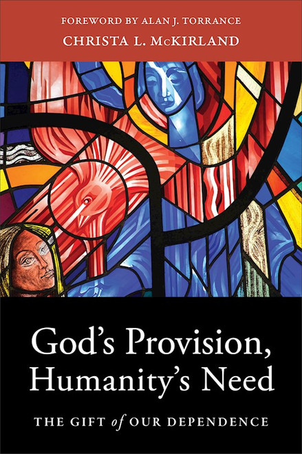God's Provision Humanity's Need by Mckirland Christa