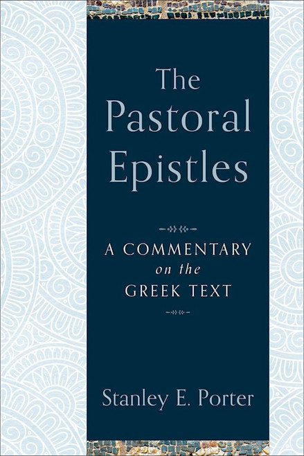 The Pastoral Epistles by Porter Stanley E