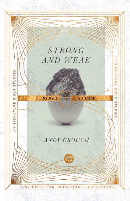 Strong And Weak Bible Study (IVP Signature Bible Studies) by Crouch Andy