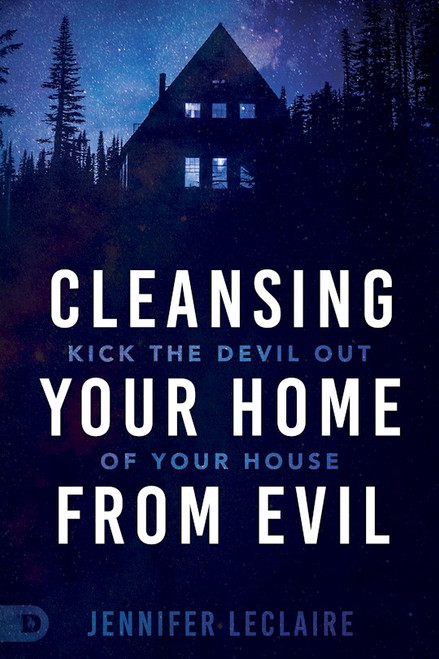 Cleansing Your Home from Evil by LeClaire Jennifer