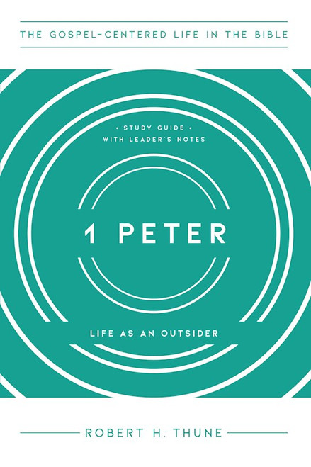 1 Peter (The Gospel-Centered Life In The Bible) by Thune Robert H
