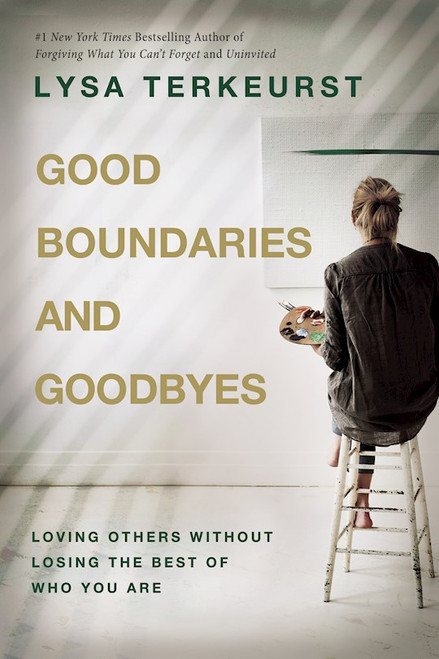 Good Boundaries And Goodbyes by TerKeurst Lysa