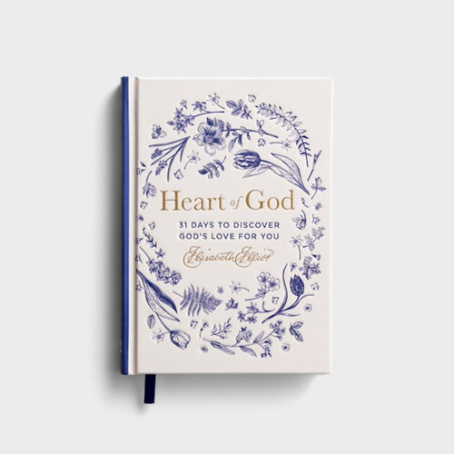 Heart Of God: 31 Days to Discover God's Love For You by Elliot Elisabeth