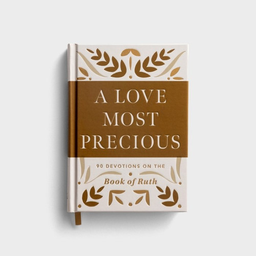A Love Most Precious: 90 Devotions On The Book Of Ruth by Higman Anita