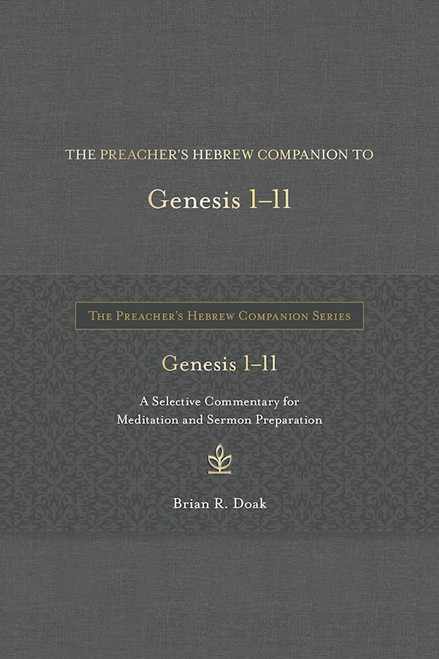 The Preacher's Hebrew Companion To Genesis 1-11 by Doak Brian R