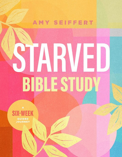 Starved Bible Study by Seiffert Amy