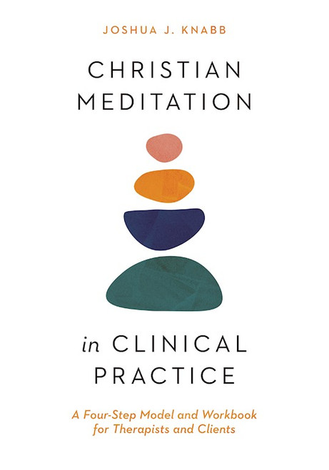 Christian Meditation In Clinical Practice by Knabb Joshua J