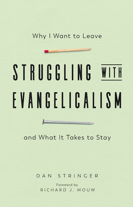 Struggling With Evangelicalism by Stringer Dan