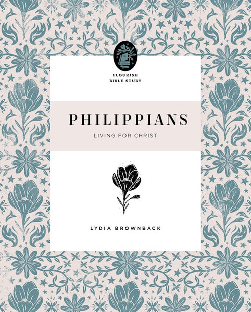 Philippians (Flourish Bible Study) by Brownback Lydia