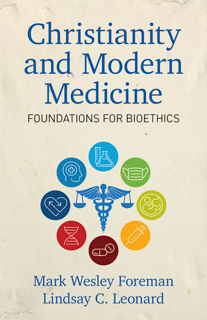 Christianity And Modern Medicine by Foreman Mark W