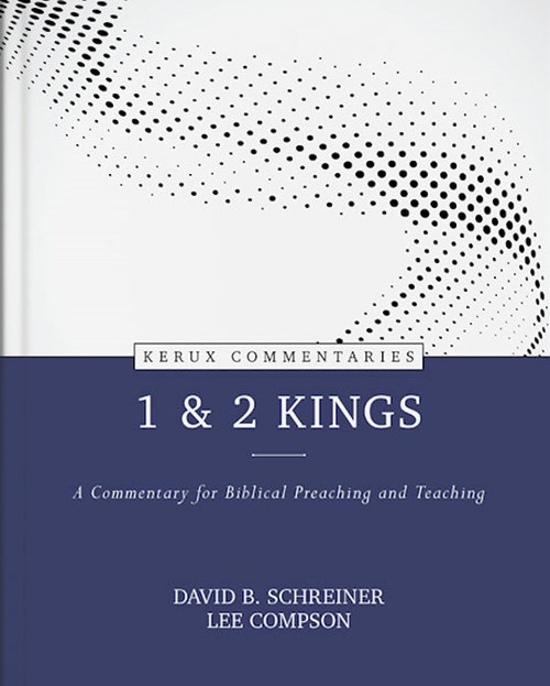 1 & 2 Kings (Kerux Commentaries) by Schreiner David B