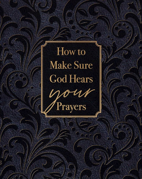How To Make Sure God Hears Your Prayers by Comfort Ray