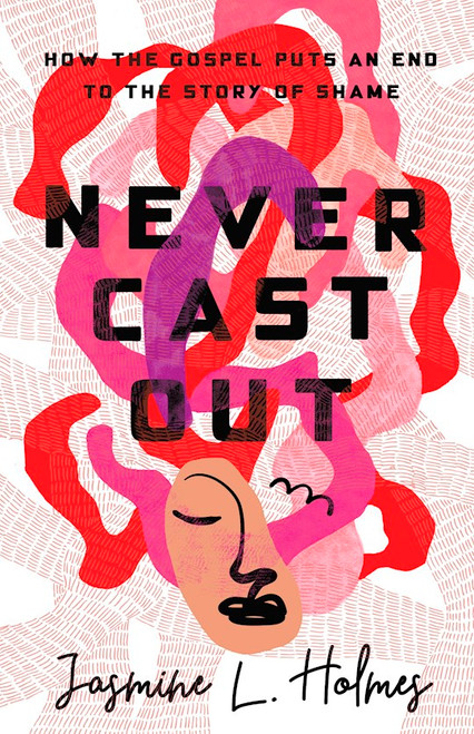 Never Cast Out by Holmes Jasmine L