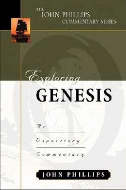 Exploring Genesis (The John Phillips Commentary Series) by Phillips John