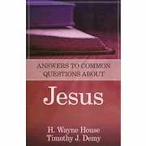 Answers To Common Questions About Jesus by House/Demy