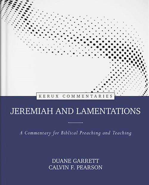 Jeremiah And Lamentations (Kerux Commentaries) by Garrett Duane