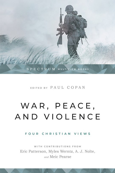 War Peace And Violence: Four Christian Views by Copan Paul