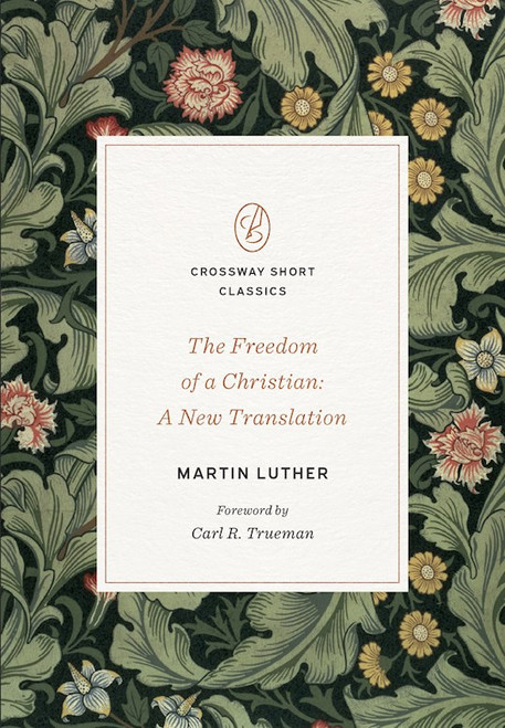 The Freedom Of A Christian by Luther Martin