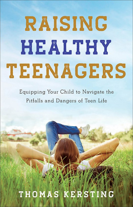 Raising Healthy Teenagers by Kersting Thomas