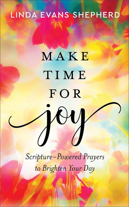 Make Time For Joy by Shepherd Linda Eva