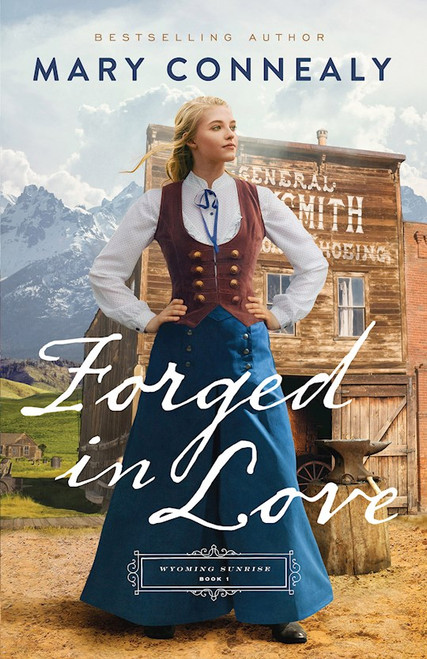 Forged In Love (Wyoming Sunrise #1) by Connealy Mary
